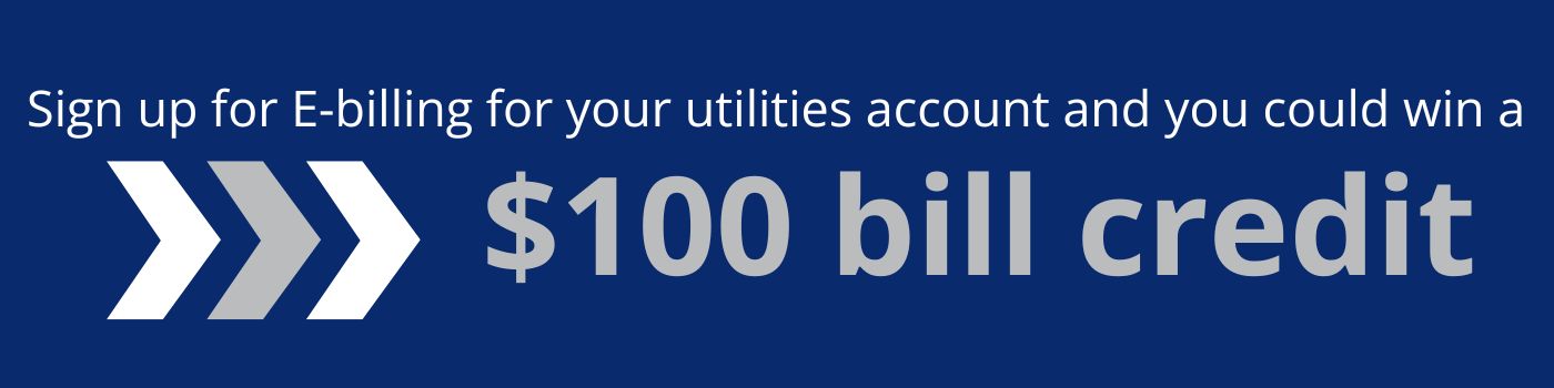 Banner reading sign up for e-billing for your utilities account and you could win a $100 bill credit